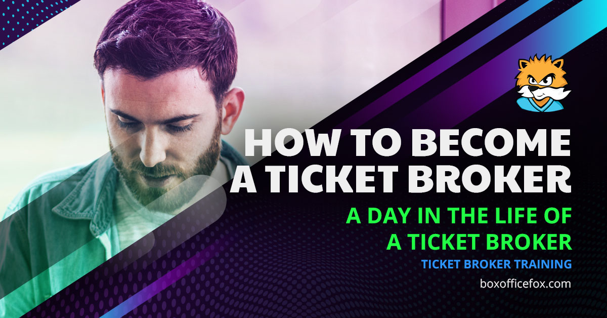 How to Become a Ticket Broker - A Day in the Life of a Ticket Broker
