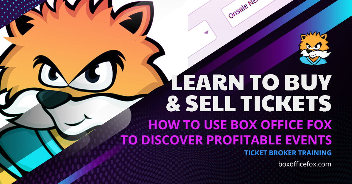 Learn to Buy and Sell Tickets - How to Use Box Office Fox to Discover Profitable Events