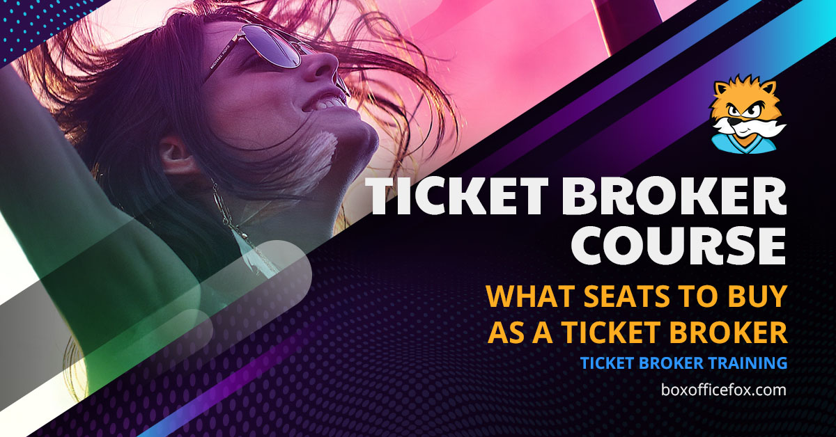 Ticket Broker Course - What Seats to Buy as a Ticket Broker