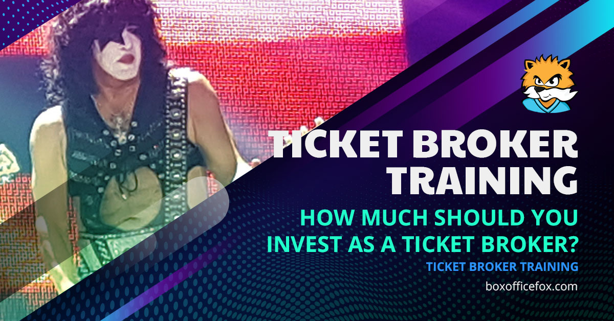 Ticket Broker Training - How Much Should You Invest as a Ticket Broker