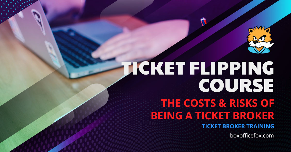 Ticket Flipping - Costs and Risks of Being a Ticket Broker
