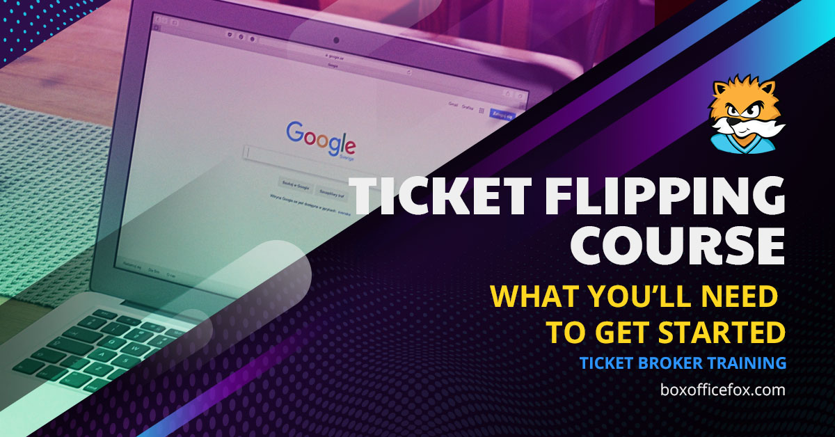 Ticket Flipping Course - What You'll Need to Get Started